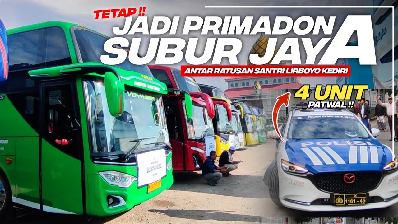 PEMBERANGKATAN ZIARAH WALI SONGO PP. LIRBOYO AL MAHRUSIYAH|  ARMADA 37 UNIT SUBUR JAYA & PO. MAHKOTA