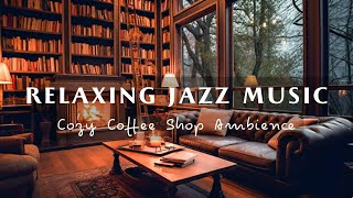Relaxing Jazz  Music & Cozy Coffee Shop Ambience ☕ Smooth Jazz Background Music For Study And Work