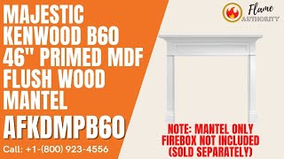Majestic Kenwood B60 46" Primed MDF Flush Wood Mantel AFKDMPB60