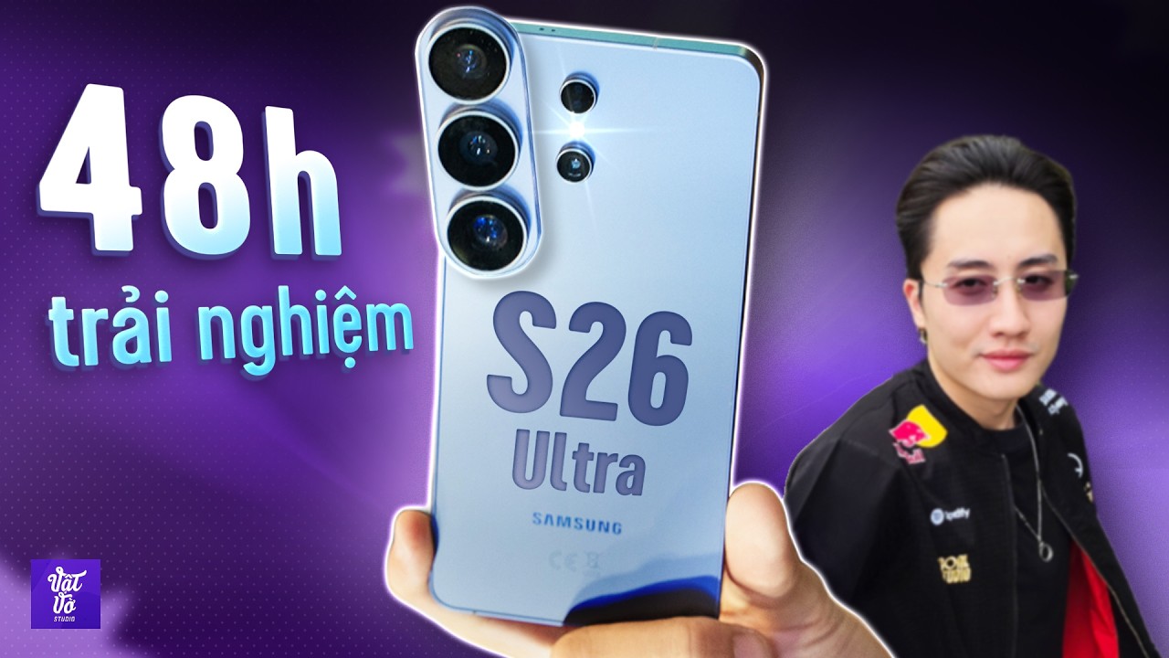 Trải nghiệm Galaxy S26 Ultra sau 2 ngày: Đâu là điều mình hài lòng nhất?