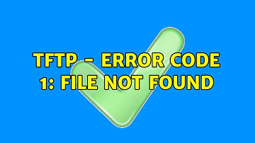 tftp - Error code 1: File not found