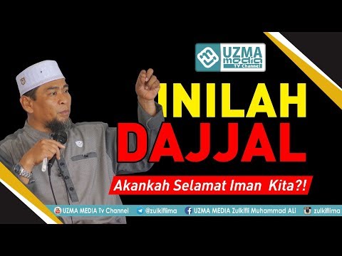 SIAPA DAJJAL SEBENARNYA ? | UST. ZULKIFLI MUHAMMAD ALI, LC., MA.