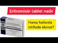 Eritromisin tablet ndir  hans hallarda istifad olunur