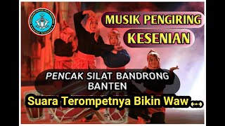 🔵 Musik Pengiring Pencak Silat Bandrong dan Terumbu || Suara Terompetnya Merdu Sekali.