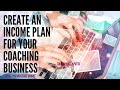 Creating An Income Plan As A Coach, Consultant or Speaker