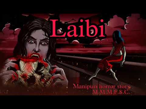 Laibi  Manipuri horror story  Makhal Mathel Manipur full story collection