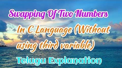 Swapping Of Two Numbers(Without Using Third Variable) In C Language Telugu 2021||C programming