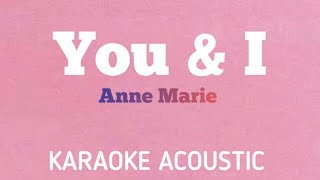 Anne Marie - You & I | Acoustic Karaoke ft. Khalid