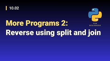 [Python for Beginners]: 10.02. More Programs 2: Reverse using split and join