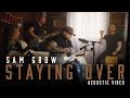 Sam grow  staying over acoustic