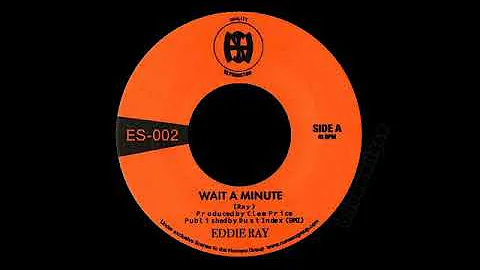 Eddie Ray - Wait A Minute