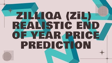 ZILLIQA (ZIL) REALISTIC END OF YEAR PRICE PREDICTION!