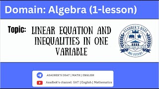 SAT MATH darslari(1-lesson): Algebra: Linear equation and inequalities