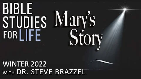 Bible Studies for Life - Winter 2022 - Luke 1 - Mary's Story