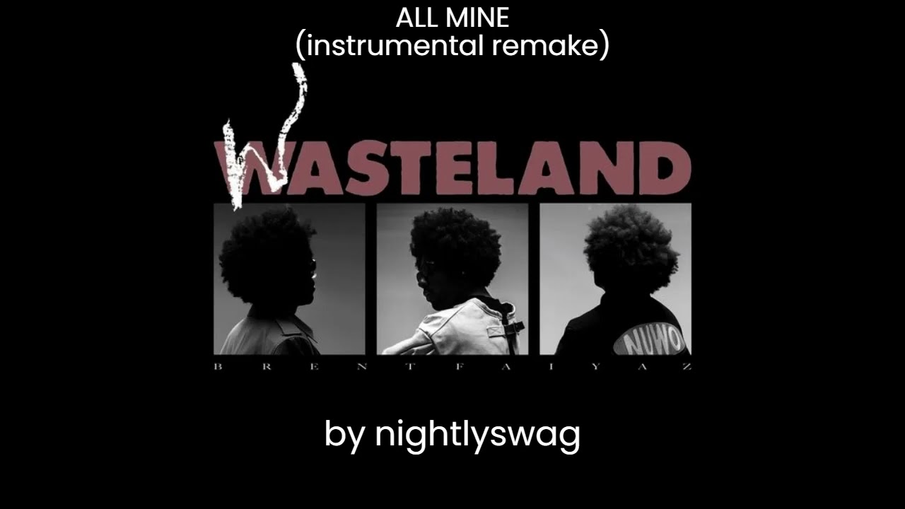 brent faiyaz - ALL MINE (instrumental remake)