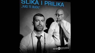 Slika i Prilika  - Kad te budu (audio)