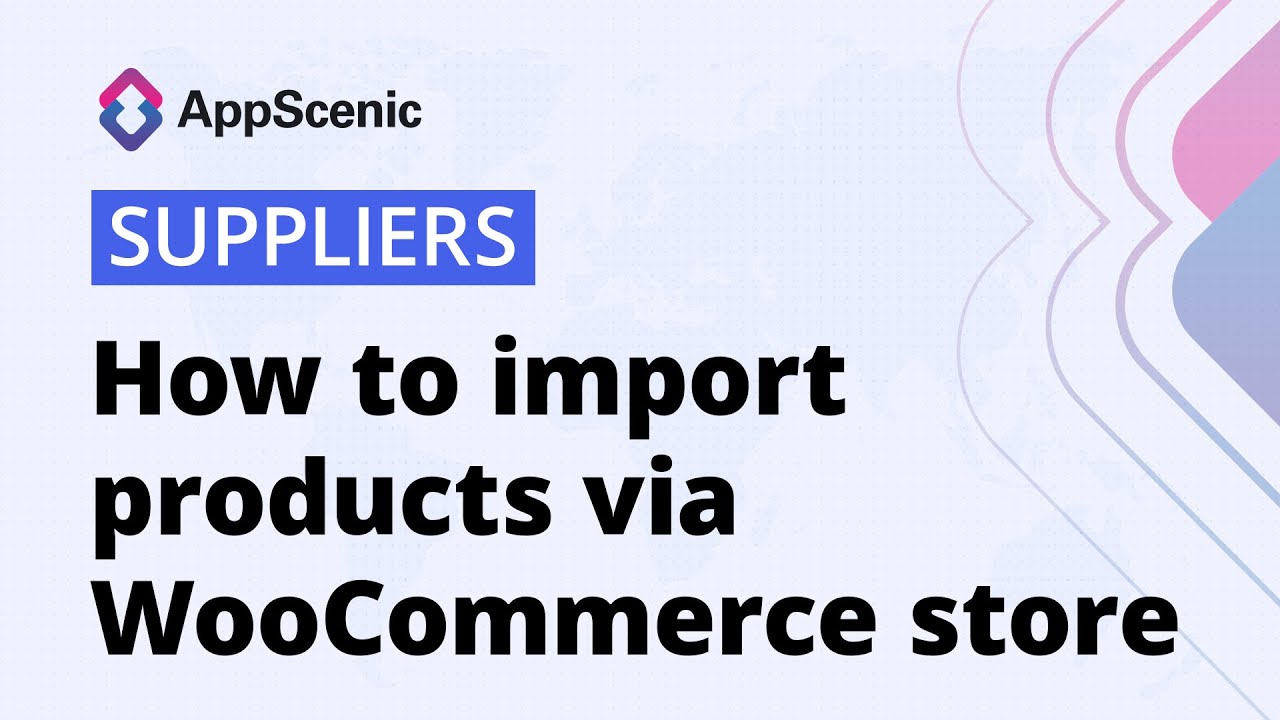 How to import products via WooCommerce store - AppScenic Suppliers ...