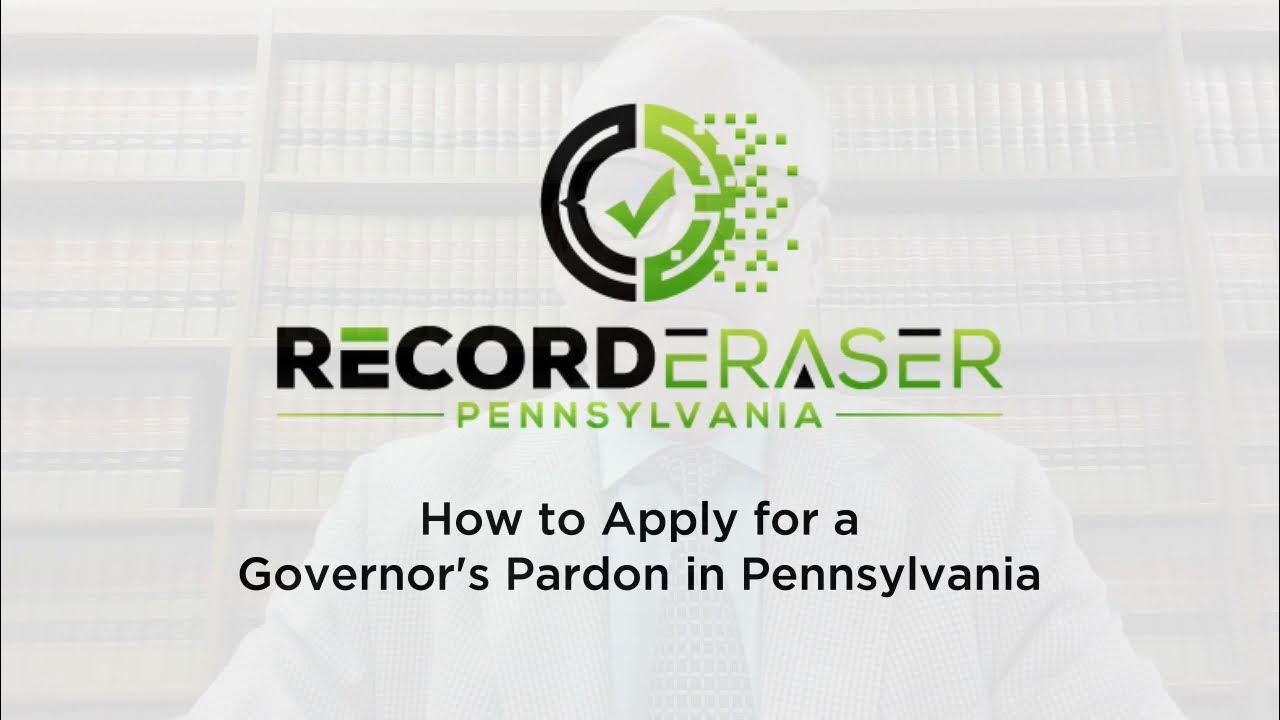 How To Apply for a Governor's Pardon in Pennsylvania Pardons