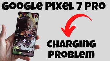 Google Pixel 7 Pro Charging Problem or Slow Charging Issue fix