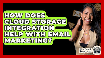 How Does Cloud Storage Integration Help With Email Marketing? - TheEmailToolbox.com