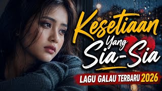 KESETIAAN YANG SIA-SIA 💔 Lagu Galau Terbaru 2026