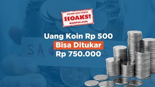 HOAKS Uang Koin Rp 500 Bisa Ditukar Rp 750.000