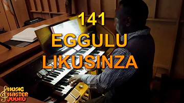 HYMN 141 EGGULU LIKUSINZA