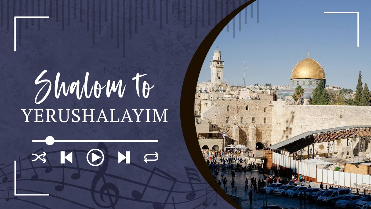 🎶 Shalom to Yerushalayim | A Prayer for the Peace of Jerusalem and the ...