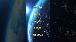 Top 10 Best Anime Series Of 2022 