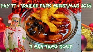 7 Can Taco Soup : Day 17 Trailer Park Christmas
