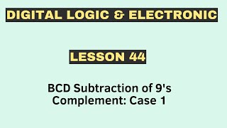 BCD Subtraction of 9's Complement: Case 1 | Digital Logic and Electronics | [ Lesson 44 ]