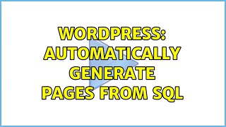 Wordpress: Automatically generate pages from SQL