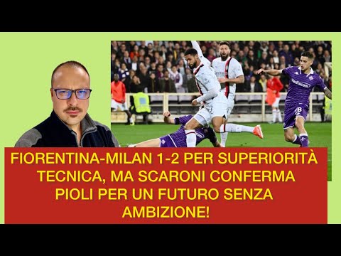 FIORENTINA-MILAN 1-2 PER SUPERIORITÀ TECNICA, MA SCARONI CONFERMA PIOLI…