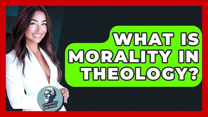 What Is Morality In Theology? - Philosophy Beyond