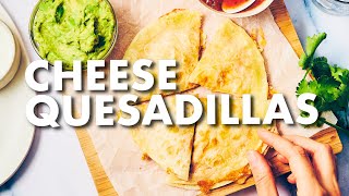 Best Cheese Quesadilla