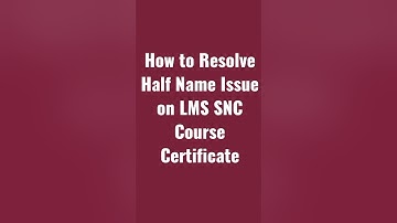 How to resolve Half Name issue on LMS SNC Course Certificate