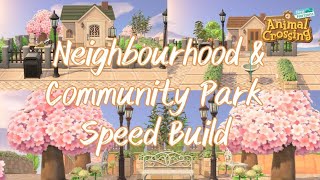 NEIGHBOURHOOD AND COMMUNITY PARK || SPEED BUILD || ANIMAL CROSSING: NEW HORIZONS