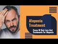 Alopecia Treatment - Cause Of Hair Loss And Treatments For Alopecia