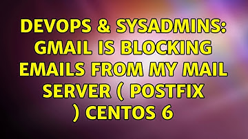 DevOps & SysAdmins: Gmail is blocking emails from my mail server ( Postfix ) CentOS 6