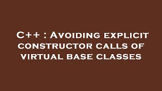 C++ : Avoiding explicit constructor calls of virtual base classes