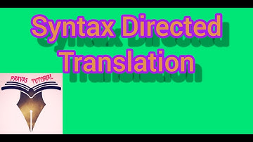 Syntax Directed Translation | Semantic Analysis | Part 1 (C49)