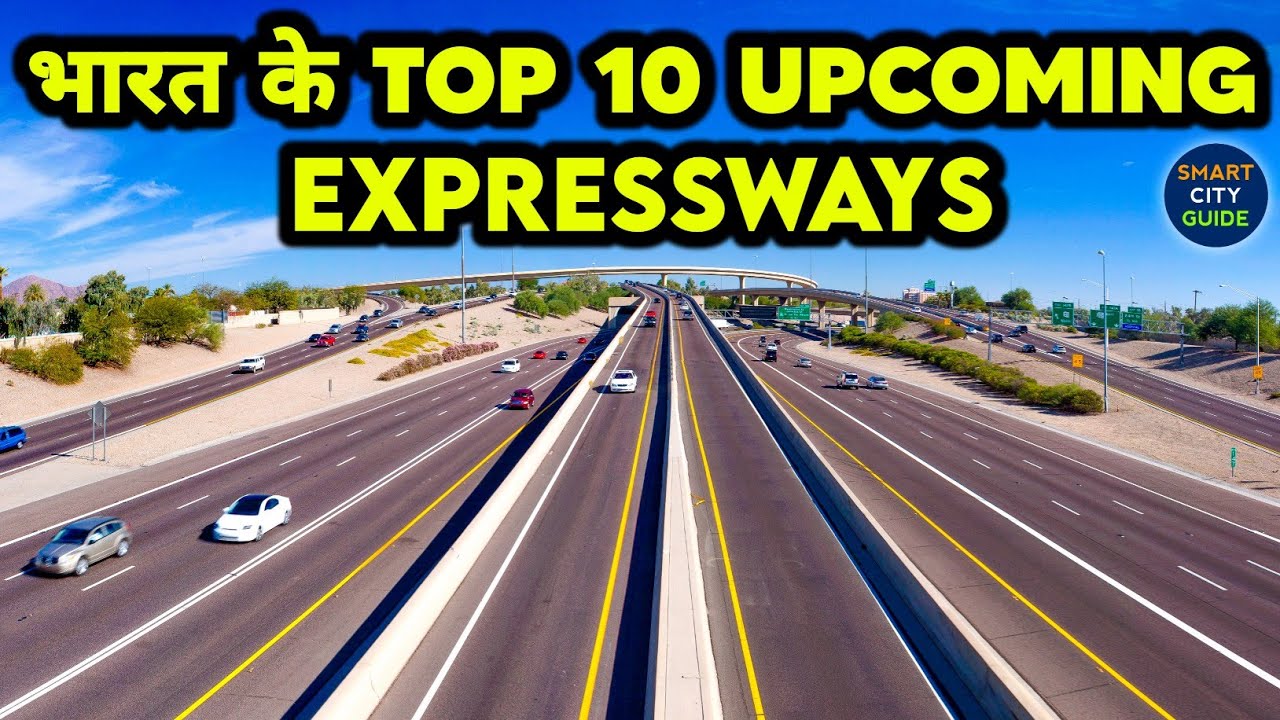 TOP 10 Upcoming EXPRESSWAYS IN INDIA 🇮🇳 | भारत के TOP 10 Upcoming ...