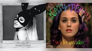 "Sometimes" x "Wide Awake" (Mashup) - Ariana Grande, Katy Perry