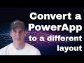Converting powerapps from one layout to another