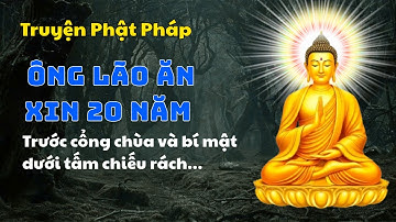 Tâm Tỉnh Thức | Ông lão ăn xin 20 năm trước cổng chùa và bí mật dưới tấm chiếu rách…