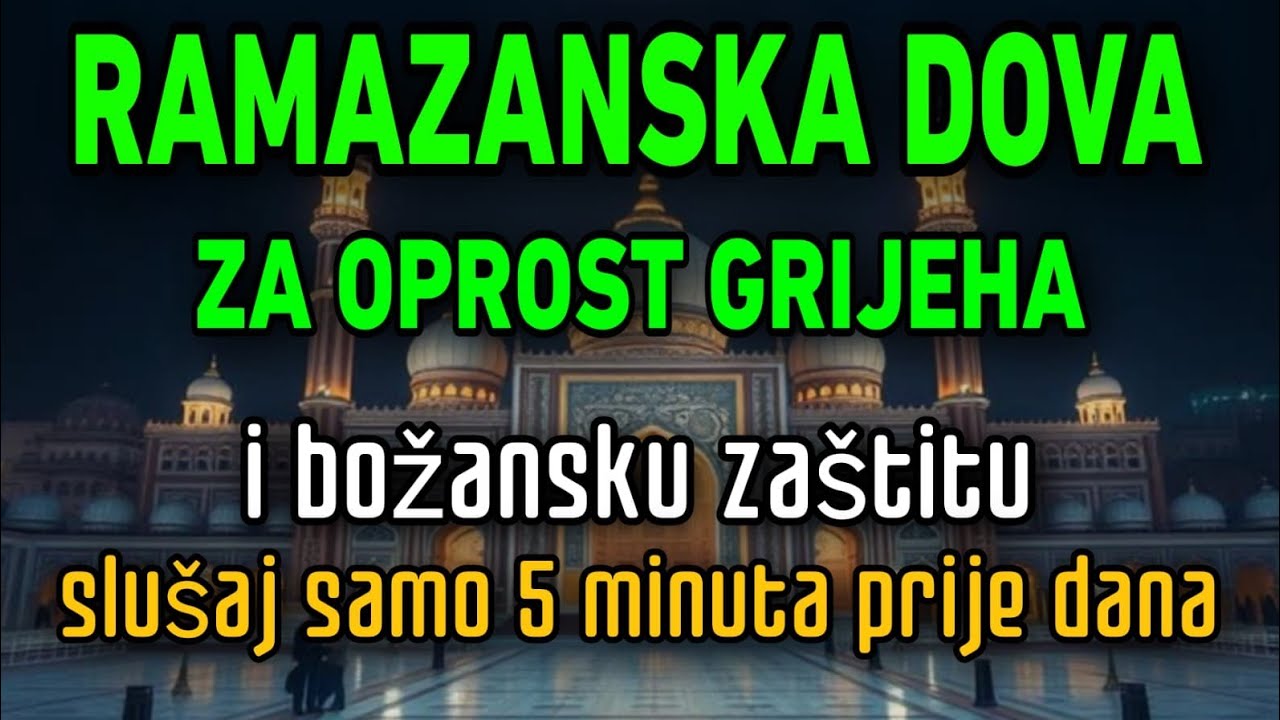 Ramazanska dova za oprost grijeha i božansku zaštitu –slušaj samo 5 minuta prije dana