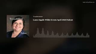 Laura Ingalls Wilder Events April 2026 Podcast