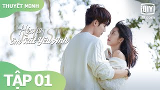 【Thuyết Minh】Phim Ngôn Tình Siêu Ngọt Ngào 2021 | Hóa Ra Em Rất Yêu Anh Tập 01 | iQiyi Vietnam