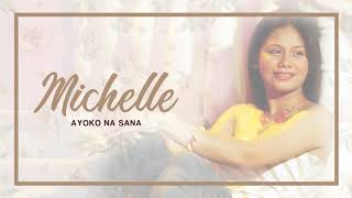 Video-Miniaturansicht von „Michelle Ayalde - Ayoko Na Sana (Audio) 🎵 | Michelle“