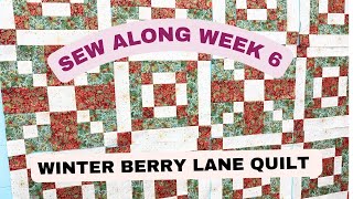 Winter Berry Lane Quilt Sew Along Week 6